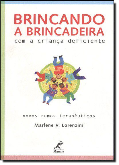 Livro Brincando A Brincadeira Com A Criança Deficiente - Lorenzini - Manole