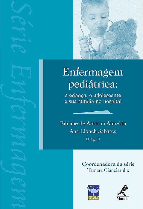 Livro Enfermagem Pediátrica: a Criança, o Adolescente e Sua Família No Hospital - Almeida