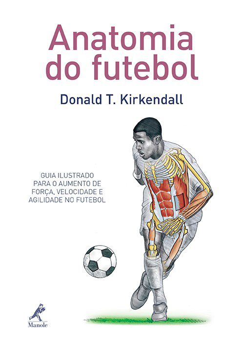 Livro Anatomia do Futebol - Kirkendall - Manole