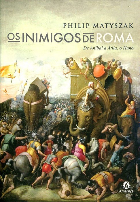 Livro Os Inimigos de Roma : de Aníbal a Átila, o Huno - Matyzak