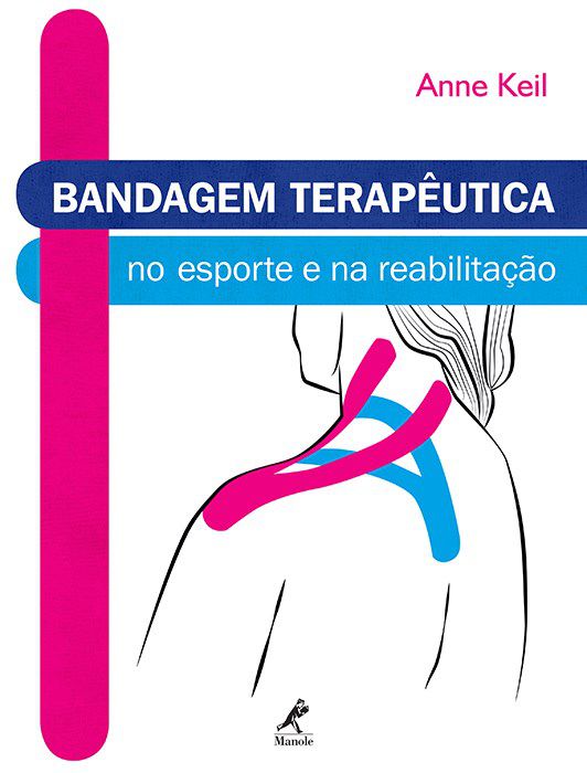 Livro Bandagem Terapêutica no esporte e na Reabilitação - Keil - Manole