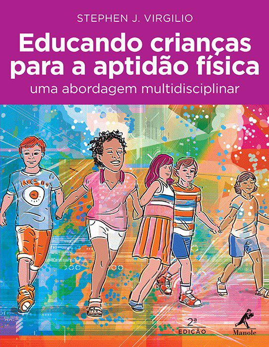 Livro Educando Criancas para a Aptidao Fisica: Uma Abordagem Multidisciplinar - Virgilio