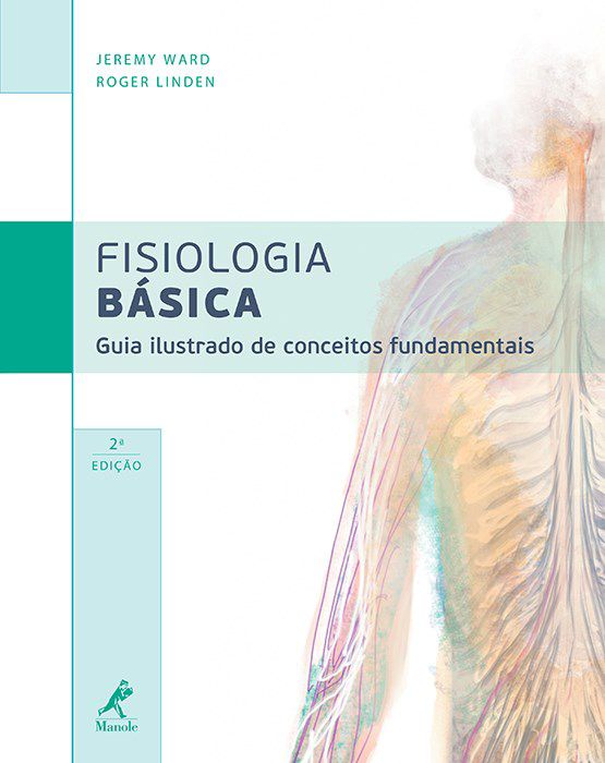 Livro Fisiologia Básica Guia Ilustrado de Conceitos Fundamentais - Ward - Manole