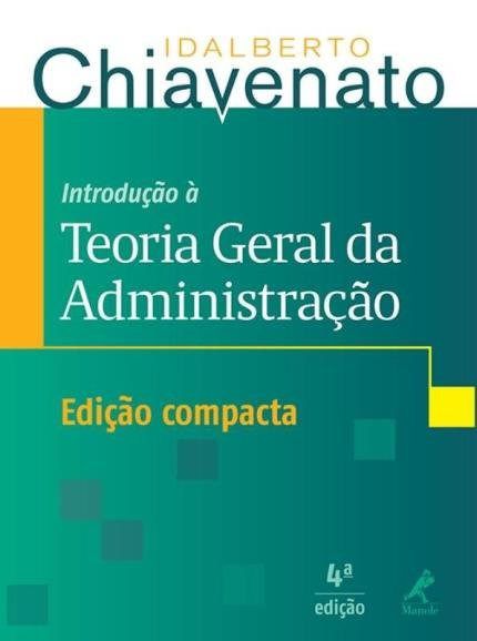 Livro Introdução A Teoria Geral Da Administração - Edicao Compacta - Chiavenato - Manole