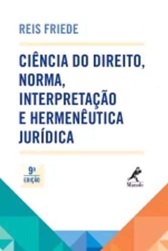 Livro Ciência Do Direito Norma Interpretação E Hermenêutica Jurídica - Friede