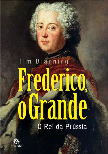 Livro Frederico, o Grande: o Rei da Prússia - Blanning - Manole