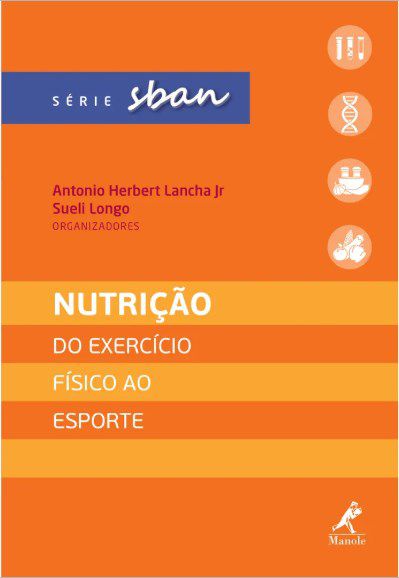 Livro Nutrição do Exercício Físico ao Esporte - Lancha Jr - Manole