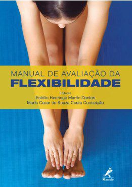 Livro Manual de Avaliação da Flexibilidade - Dantas - Manole