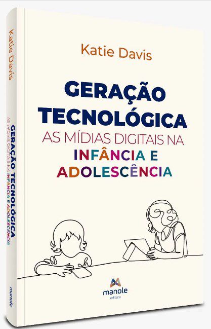 Livro Geração Tecnológica: As Mídias Digitais na Infância e Adolescência - Davis - Manole