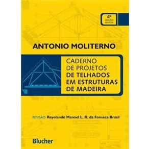 Livro Caderno de Projetos de Telhados em Estruturas de Madeira - Moliterno