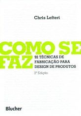 Livro Como se Faz - 92 Tecnicas de Fabricacao para Design de Produtos - Lefteri