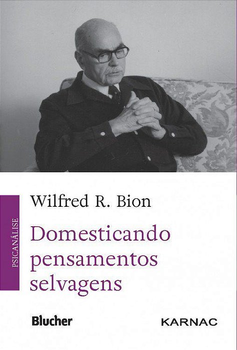 Livro Domesticando Pensamentos Selvagens - Bion - Blucher