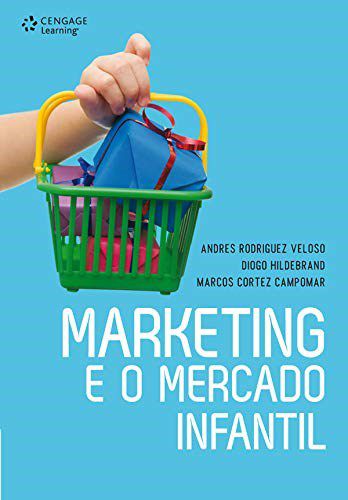 Livro Marketing e o Mercado Infantil - Veloso/hildebrand/ca