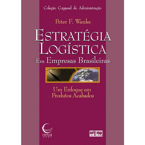 Livro Estrategia Logistica em Empresas Brasileiras: Um Enfoque em Produtos Acabad - Wanke