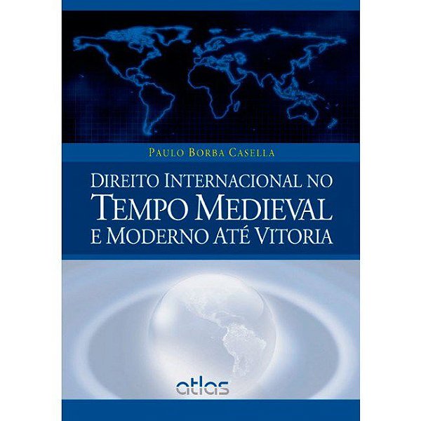 Livro Direito Internacional No Tempo Medieval e Moderno Ate Vitoria - Casela