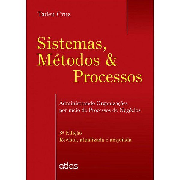 Livro Sistemas, Metodos e Processos: Administrando Organizacoes por Meio de Proce - Cruz