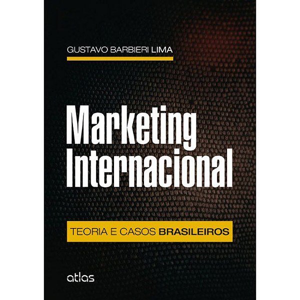 Livro Marketing Internacional: Teoria e Casos Brasileiros - Lima