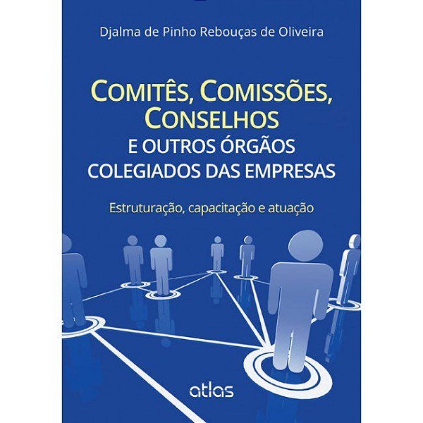 Livro Comites, Comissoes, Conselhos e Outros Orgaos Colegiados das Empresas - est - Oliveira