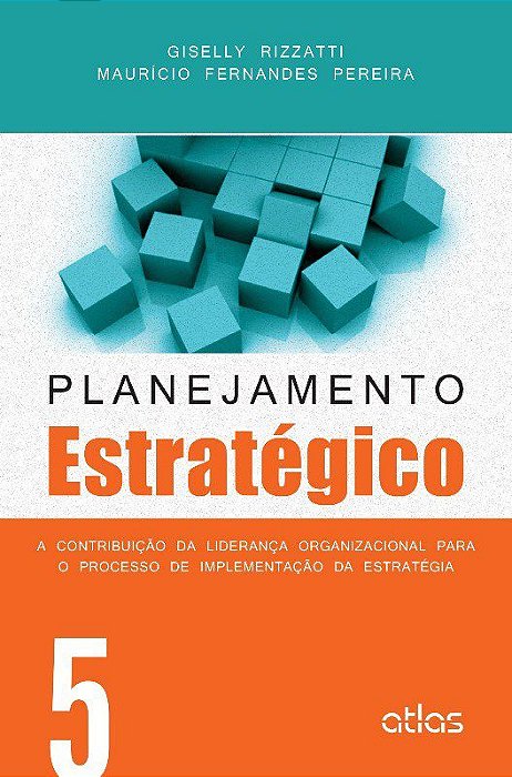 Livro Planejamento Estrategico - a Contribuicao da Lideranca Organizacional para - Rizzatti/pereira