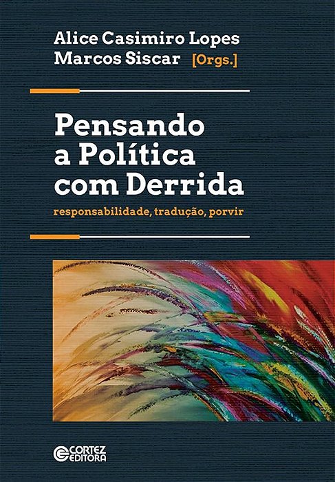 Livro Pensando a Politica com Derrida: Responsabilidade, Traducao, Porvir - Lopes/ Siscar