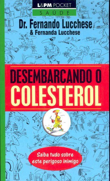 Livro Desembarcando o Colesterol - Saiba Tudo sobre Este Perigoso Inimigo - Lucchese