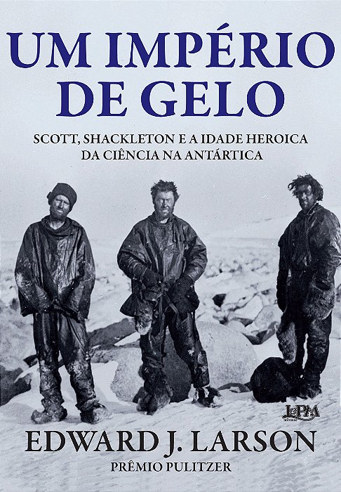 Livro Imperio de Gelo, Um: Scott, Shackleton e a Idade Heroica da Ciencia Na anta - Larson