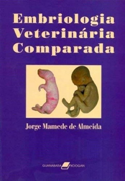 Livro Embriologia Veterinária Comparada: Almeida