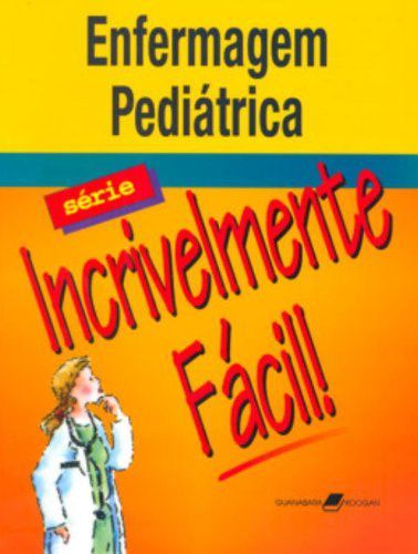Livro Enfermagem Pediátrica Incrivelmente Fácil *** - Springhouse