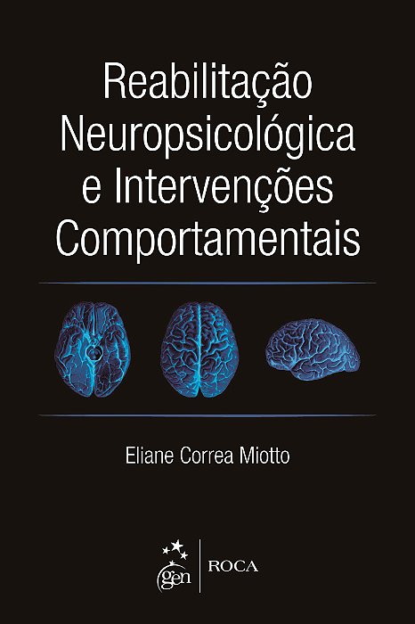 Livro Reabilitações Neuropsicológica e Intervenções Comportamentais - Miotto - Roca