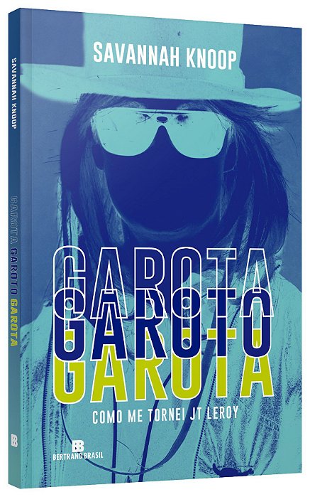 Livro Garota Garoto Garota: Como Me Tornei Jt Leroy - Knoop