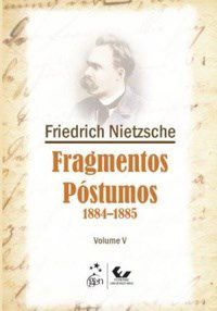 Livro Fragmentos Póstumos - 1884-1885 - Vol. V - Nietzsche - Forense