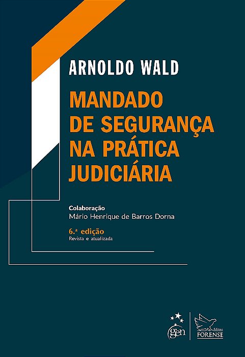 Livro Mandado de Segurança na Prática Judiciária: Wald  Forense