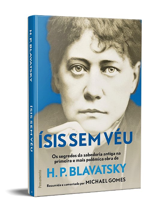 Livro ísis sem Véu: os Segredos da Sabedoria Antiga Na Primeira e Mais Pol~emina - Gomes
