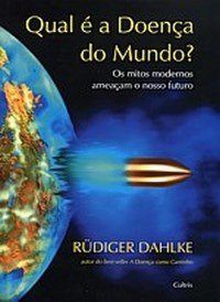 Livro Qual é a Doença do Mundo  - Dahlke
