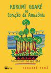 Livro Kurumi Guare No Coracao da Amazônia - Yaguare Yama - FTD