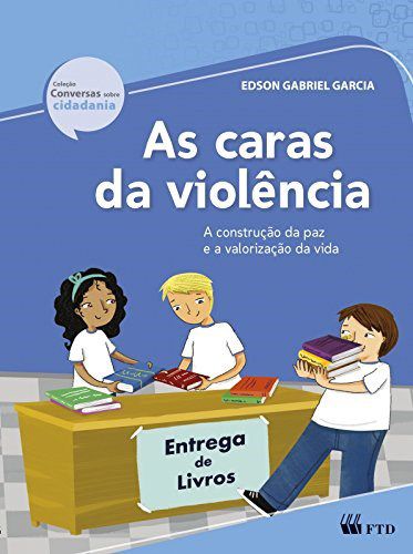 Livro Caras da Violencia, as  - a Construcao da Paz e a Valorizacao da Vida - Garcia