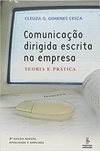 Livro Comunicacao Dirigida Escrita Na Empresa - Teoria e Pratica - Cesca