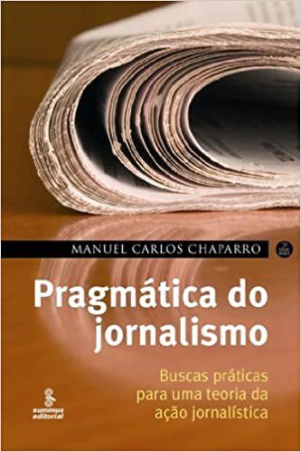 Livro Pragmatica do Jornalismo - Buscas Praticas para Uma Teoria da Acao Jornalis - Chaparro