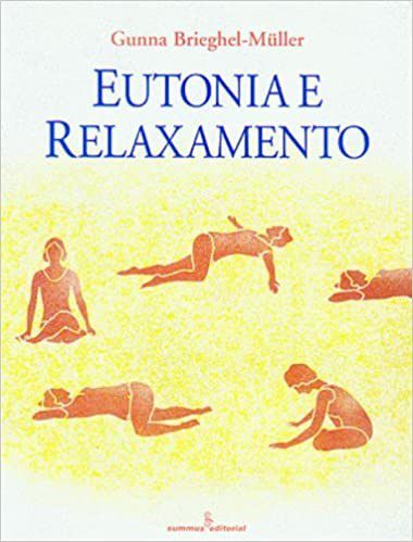 Livro Eutonia e Relaxamento  Brieghel-muller