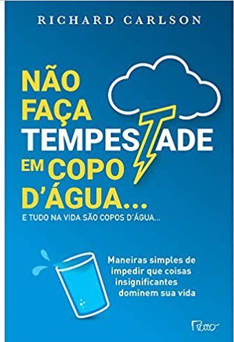 Livro Nao Faca Tempestade em Copo Dagua... e Tudo Na Vida Sao Copos Dagua - Carlson