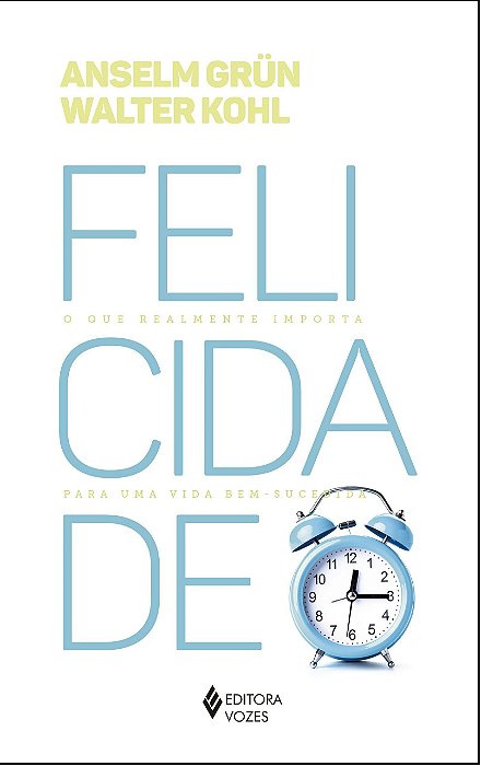 Livro Felicidade: o Que Realmente Importa para Uma Vida Bem-sucedida - Grun/kohl