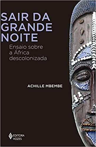 Livro Sair da Grande Noite: Ensaio sobre a Africa Descolonizada - Mbembe