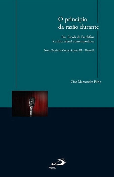 Livro Principio da Razao Durante, o - da Escola de Frankfurt a Critica Alema cont - Marcondes Filho