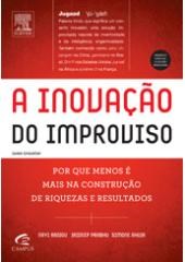 Livro Inovacao do Improviso, a - por Que Menos e Mais Na Construcao de Riquezas E - Radjou/prabhu/ahuja