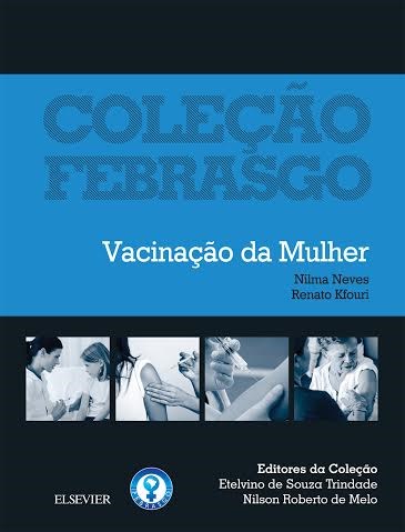 Livro Vacinação da Mulher:  Col.febrasgo  Febrasgo