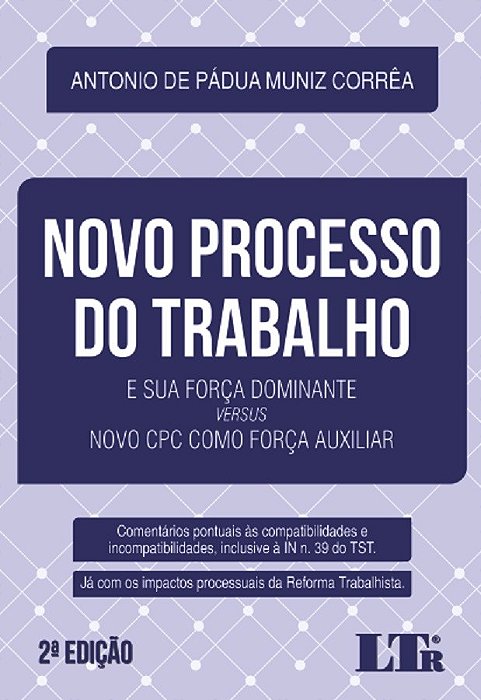 Livro Novo Processo do Trabalho - e Sua Forca Dominante Versus Novo Cpc Como Forc - Correa