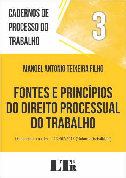 Livro Fontes e Principios do Direito Processual do Trabalho - de Acordo com a Lei - Teixeira Filho