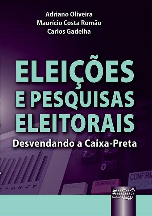 Livro Eleicoes e Pesquisas Eleitorais - Desvendando a Caixa-preta - Oliveira/romao/gadel