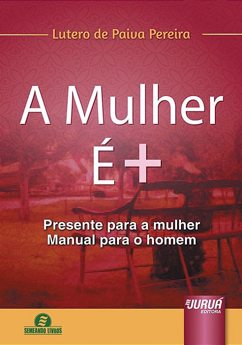 Livro Mulher e +, a - Presente para a Mulher - Manual para o Homem - Semeando Liv - Pereira