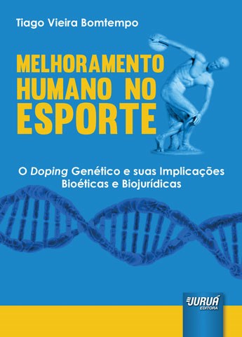 Livro Melhoramento Humano No Esporte - o Doping Genetico e Suas Implicacoes Bioet - Bomtempo